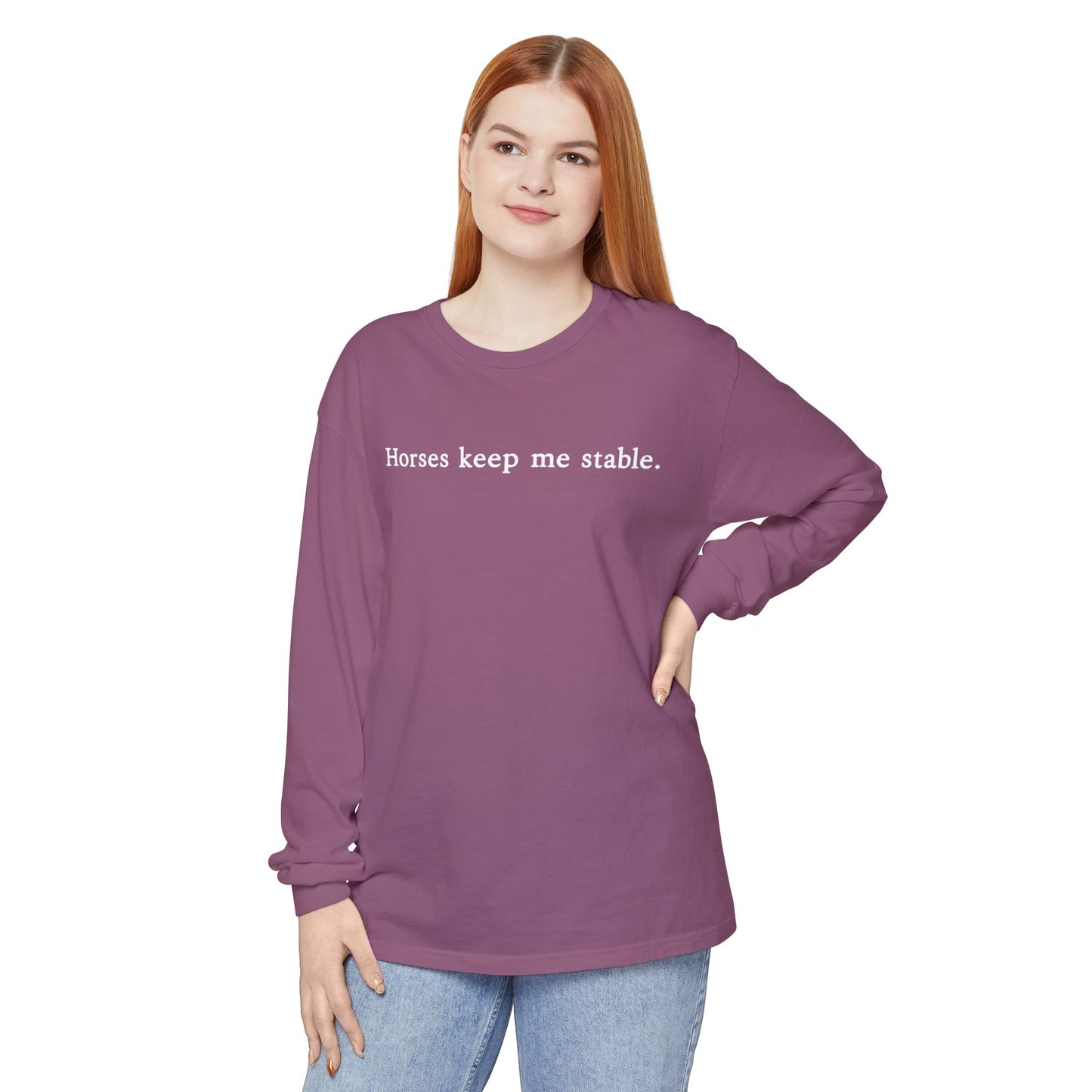 Horses Keep Me Stable Long Sleeve Shirt – Equestrian Apparel & Horse Lover Gift