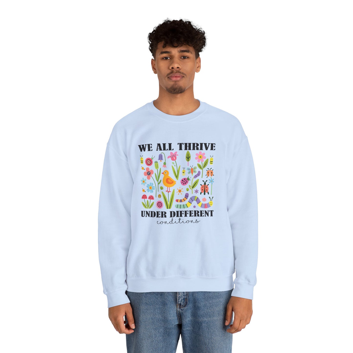 We All Thrive Under Different Conditions Sweatshirt | Autism Awareness & Neurodiversity Inclusion Crewneck