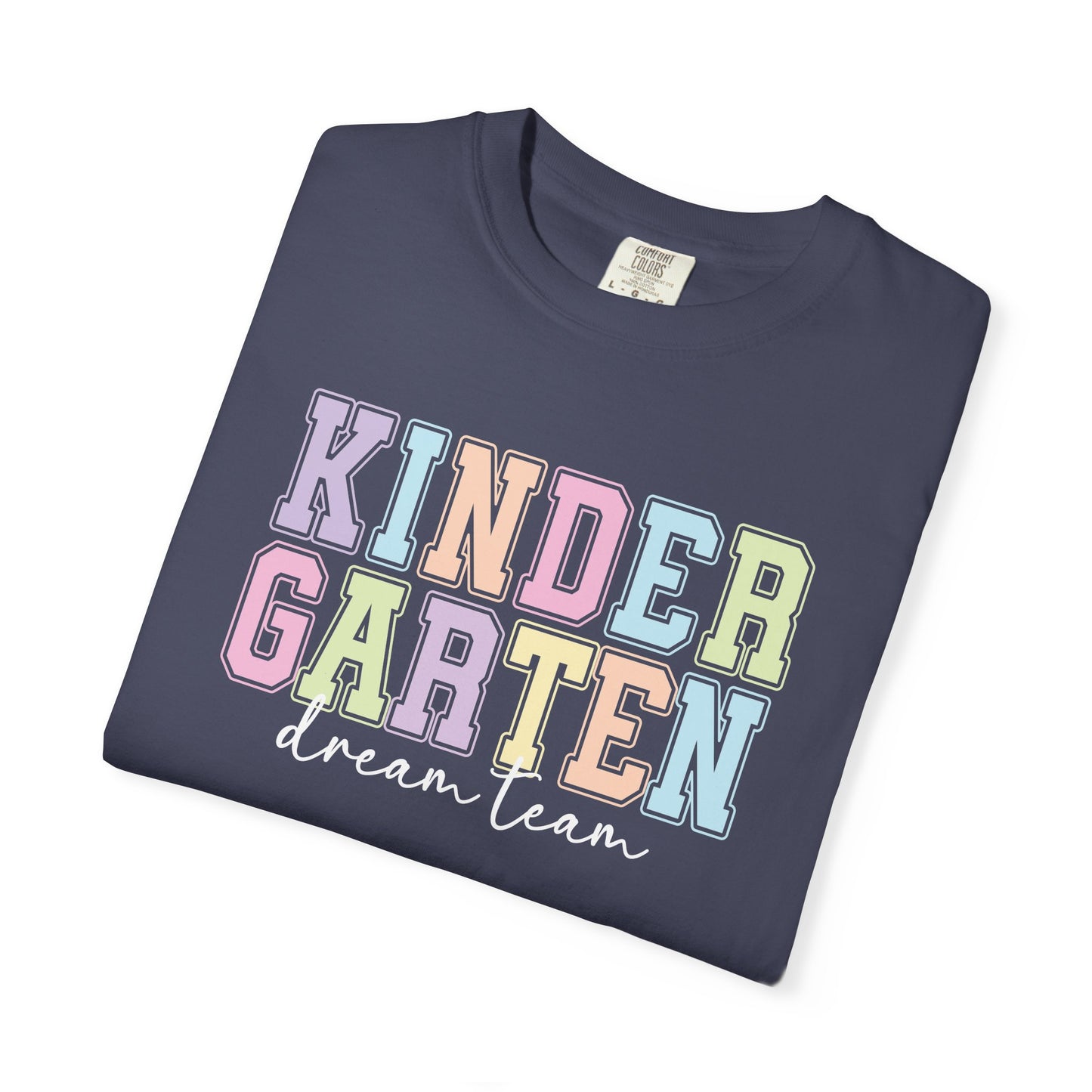 Kindergarten Dream Team Comfort Colors® Teacher Shirt | Grade Level Teacher T-Shirt