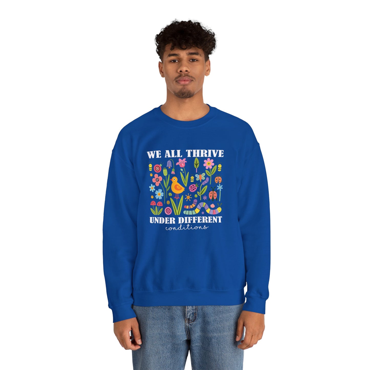We All Thrive Under Different Conditions Sweatshirt | Autism Awareness & Neurodiversity Inclusion Crewneck