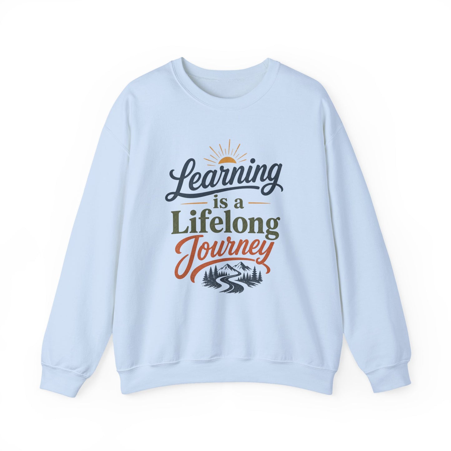 Learning Is a Lifelong Journey Sweatshirt | Inspirational Education Crewneck