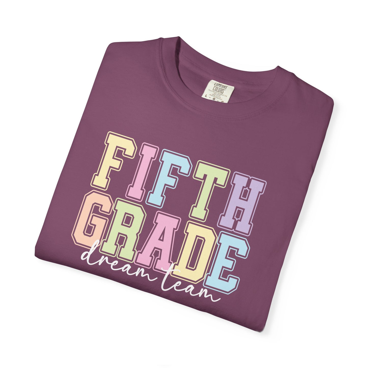 Fifth Grade Dream Team Comfort Colors® Teacher Shirt | Grade Level Teacher T-Shirt