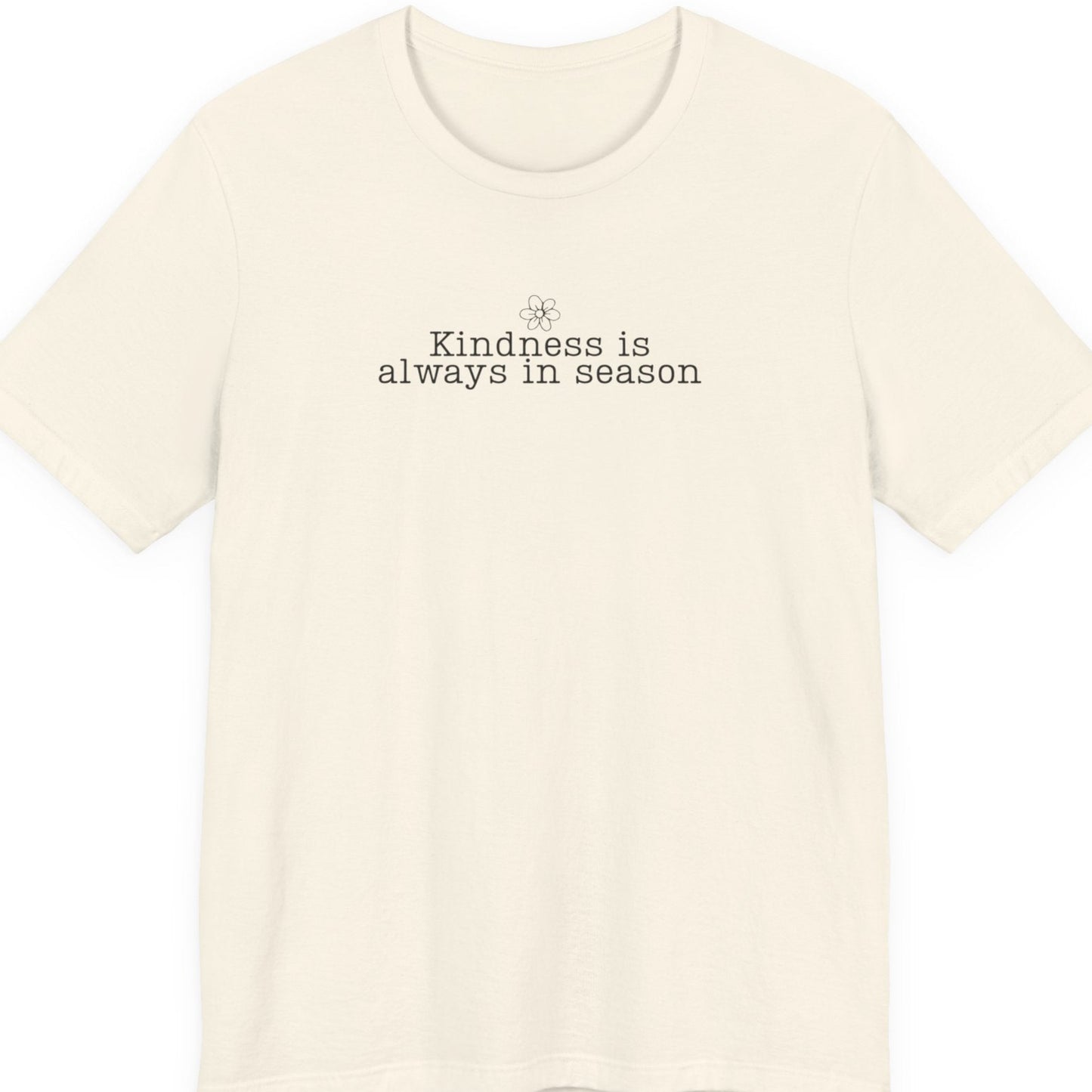 Kindness Is Always in Season Shirt | Inspirational Kindness T-Shirt