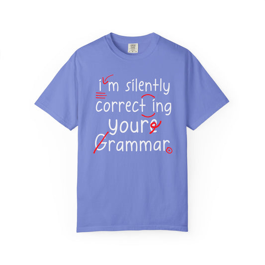 I'm Silently Correcting Your Grammar Comfort Colors® T-Shirt | Funny English Teacher Shirt