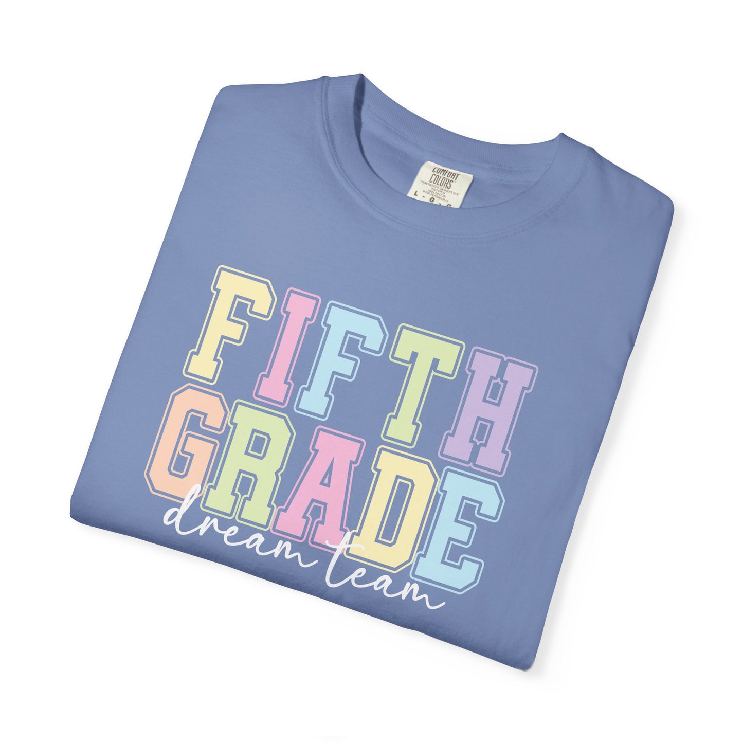 Fifth Grade Dream Team Comfort Colors® Teacher Shirt | Grade Level Teacher T-Shirt
