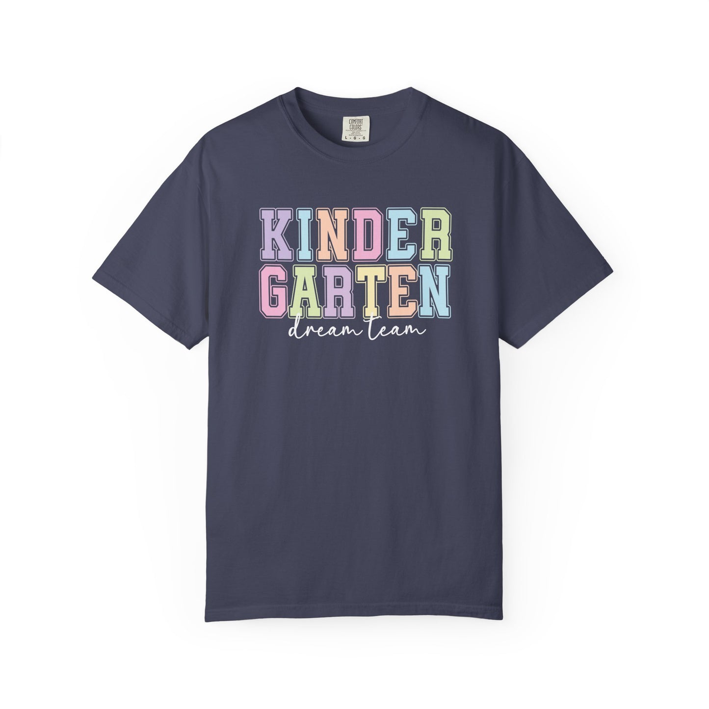 Kindergarten Dream Team Comfort Colors® Teacher Shirt | Grade Level Teacher T-Shirt
