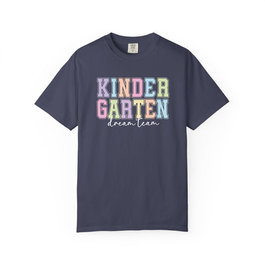 Kindergarten Dream Team Comfort Colors® Teacher Shirt | Grade Level Teacher T-Shirt