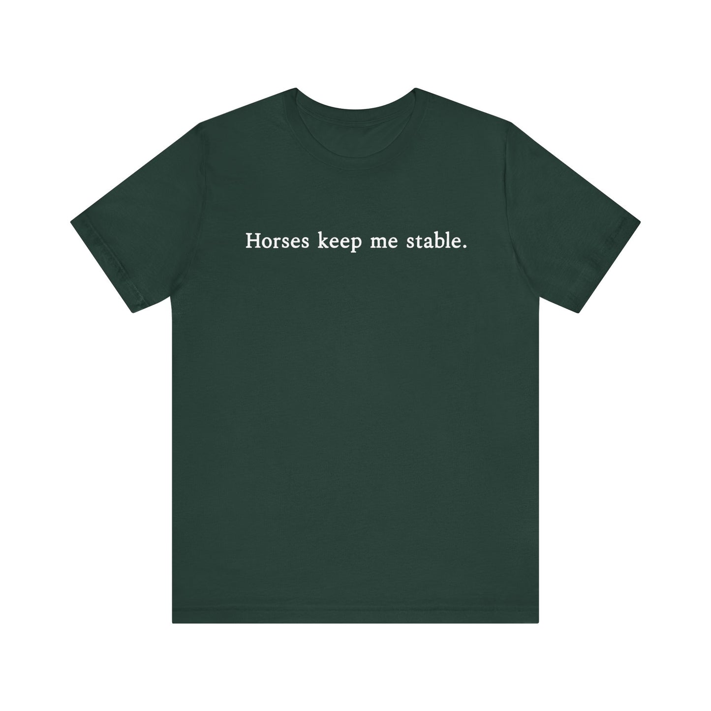 Horses Keep Me Stable Shirt – Unisex Short Sleeve Bella+Canvas T-Shirt for Horse Lovers