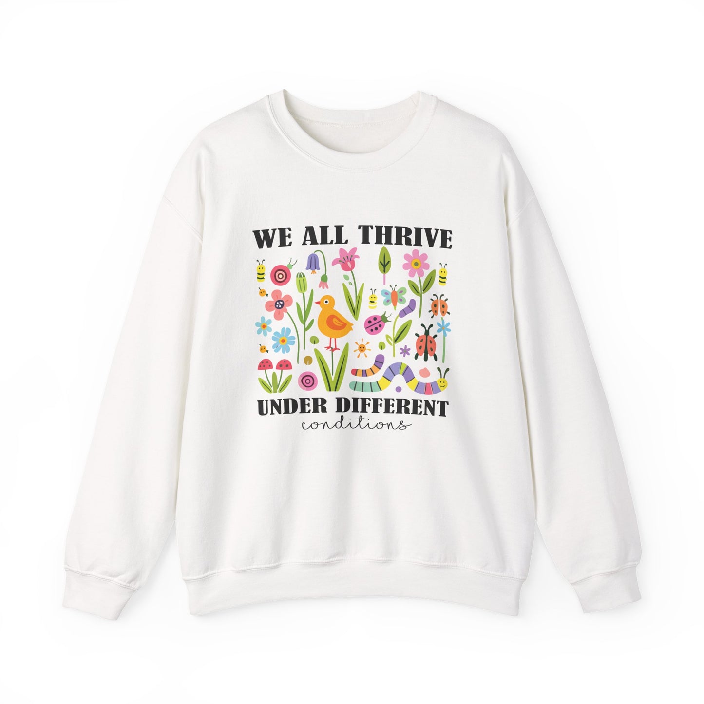 We All Thrive Under Different Conditions Sweatshirt | Autism Awareness & Neurodiversity Inclusion Crewneck