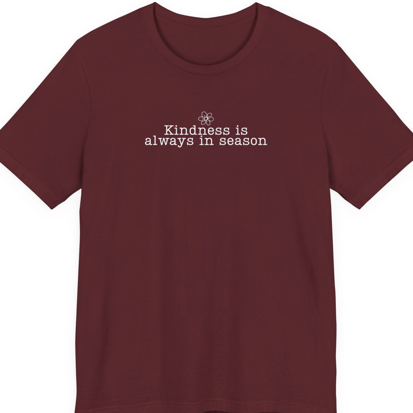 Kindness Is Always in Season Shirt | Inspirational Kindness T-Shirt