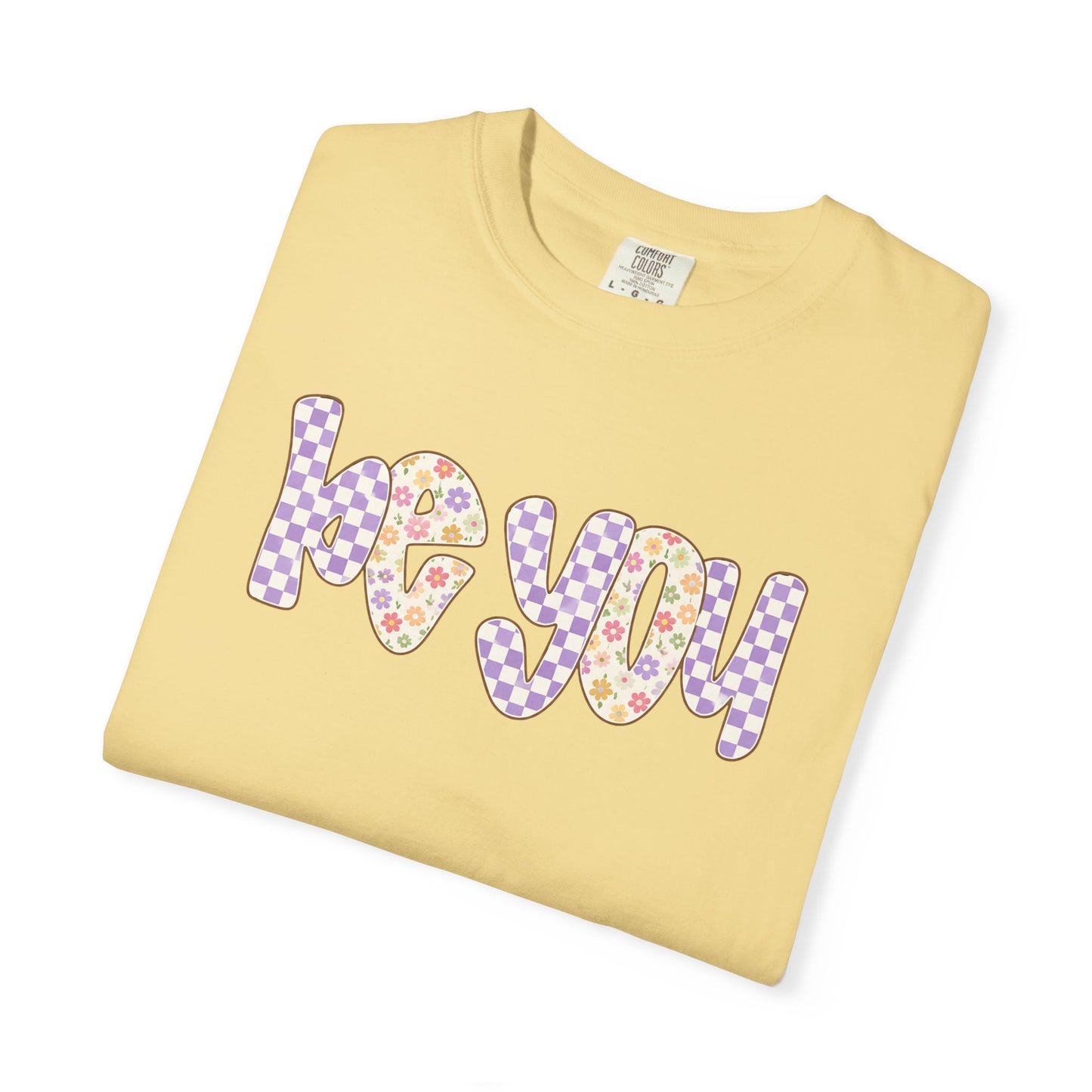 Be You Comfort Colors® T-Shirt | Retro Floral Checkered Inspirational Shirt