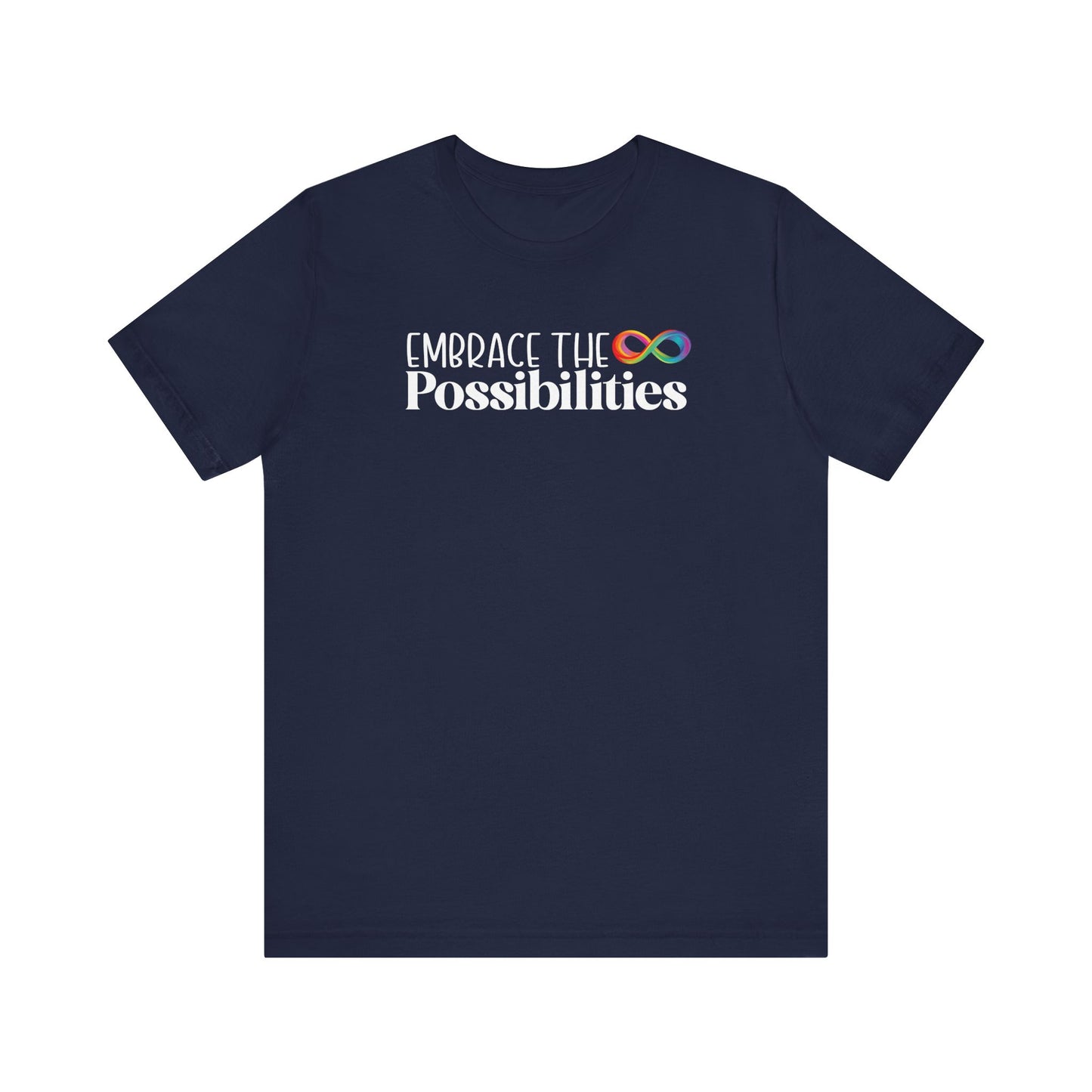 Embrace the Possibilities T-Shirt | Neurodiversity Infinity Symbol Tee
