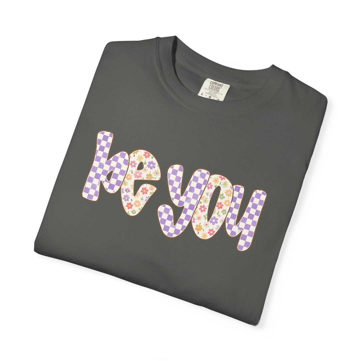 Be You Comfort Colors® T-Shirt | Retro Floral Checkered Inspirational Shirt