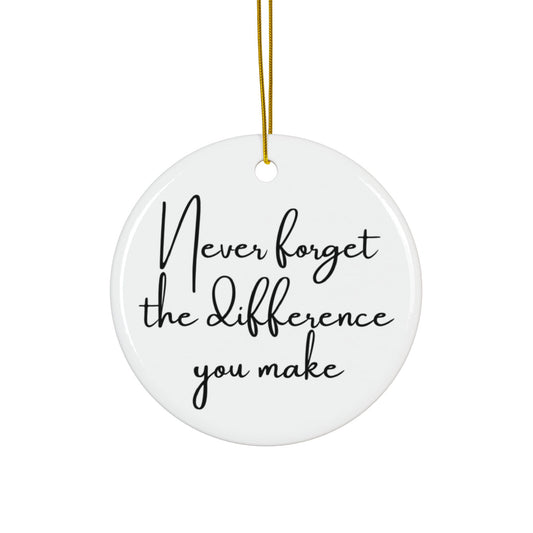 Never Forget the Difference You Make Ornament – Inspirational Gift for Teachers, Friends, Coworkers & Loved Ones