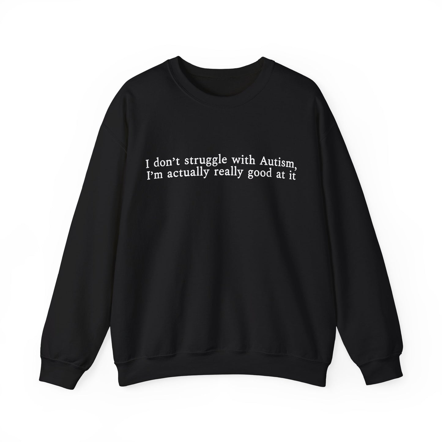 I’m Actually Really Good at It Sweatshirt | Autism Affirmation Crewneck