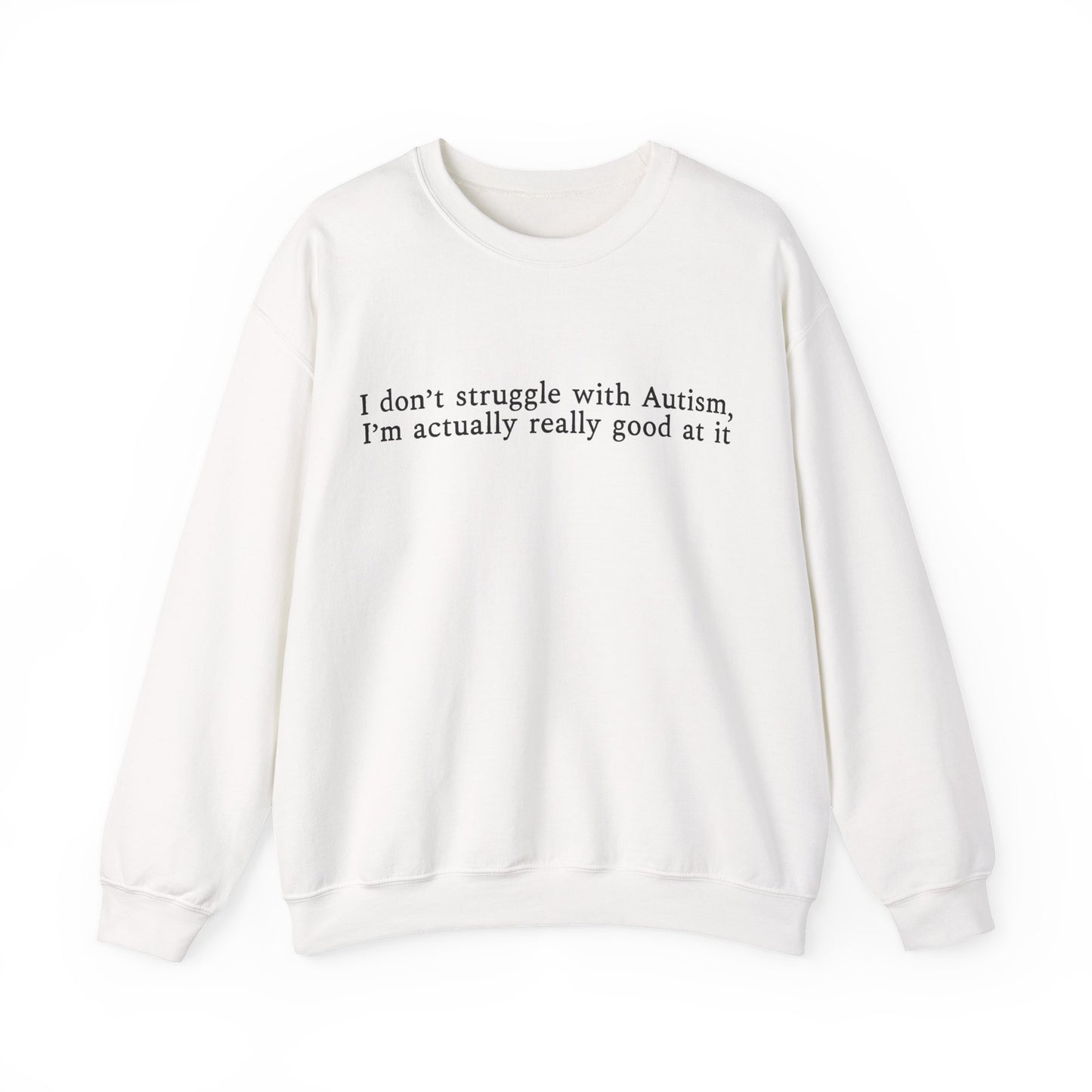 I’m Actually Really Good at It Sweatshirt | Autism Affirmation Crewneck