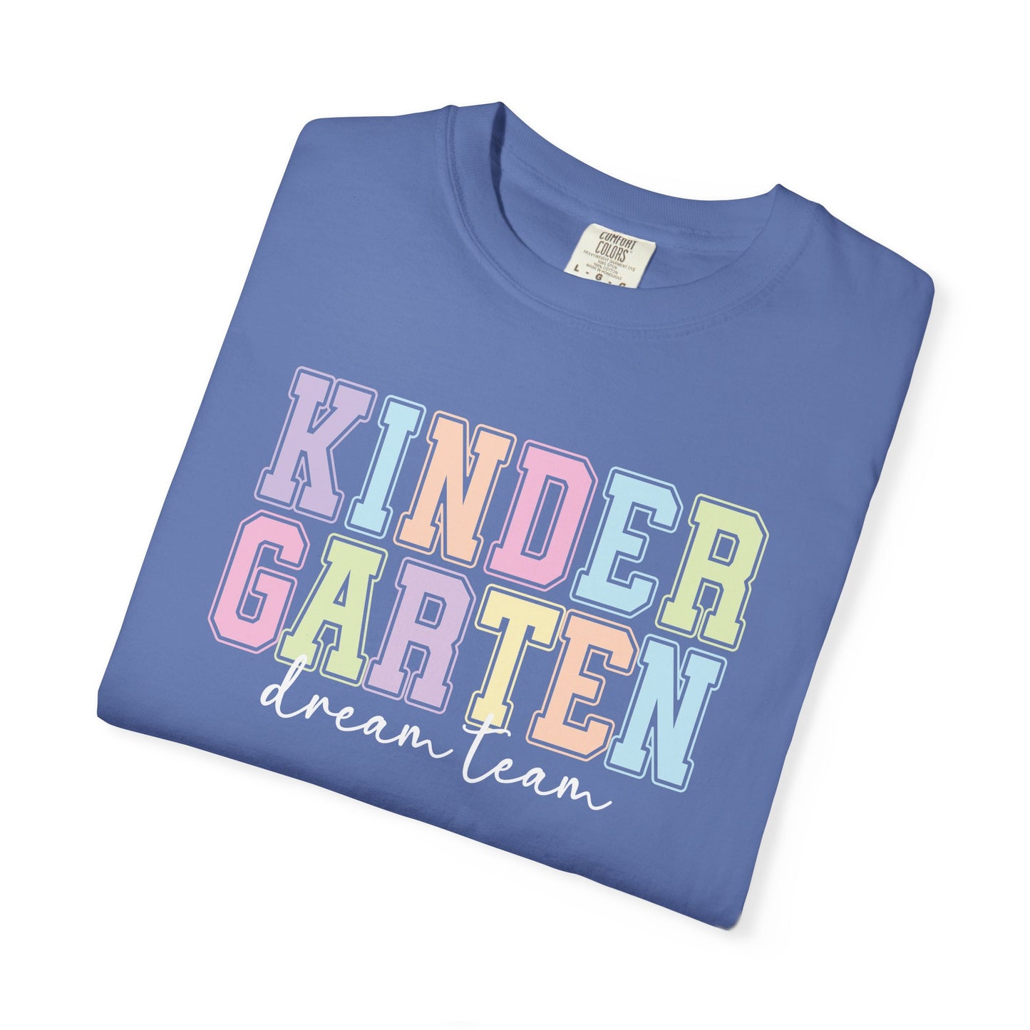 Kindergarten Dream Team Comfort Colors® Teacher Shirt | Grade Level Teacher T-Shirt