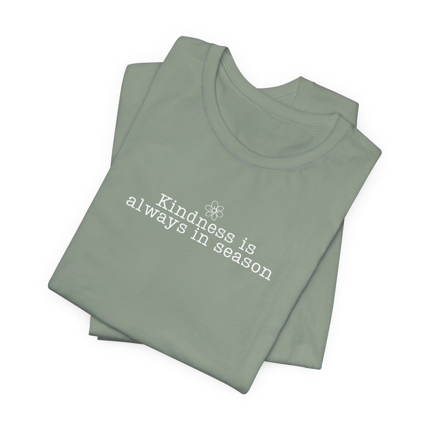 Kindness Is Always in Season Shirt | Inspirational Kindness T-Shirt