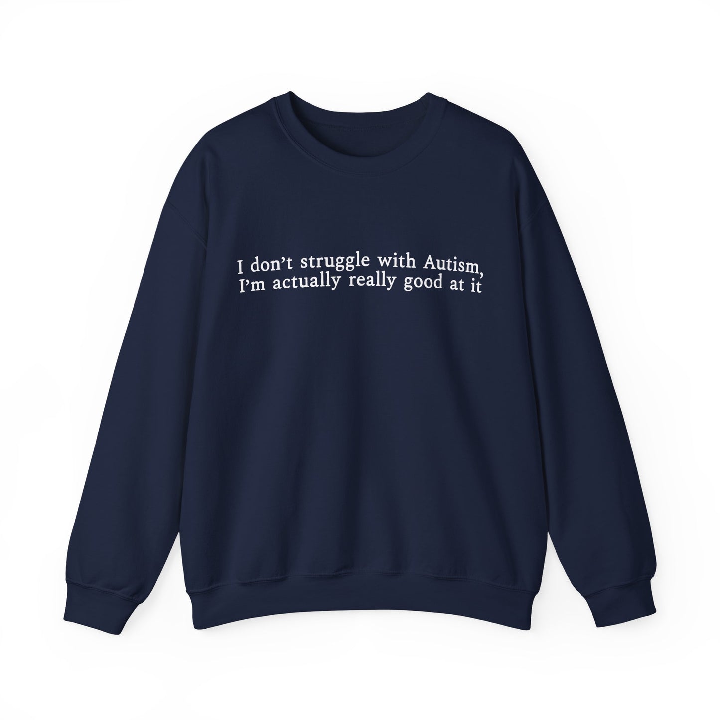 I’m Actually Really Good at It Sweatshirt | Autism Affirmation Crewneck