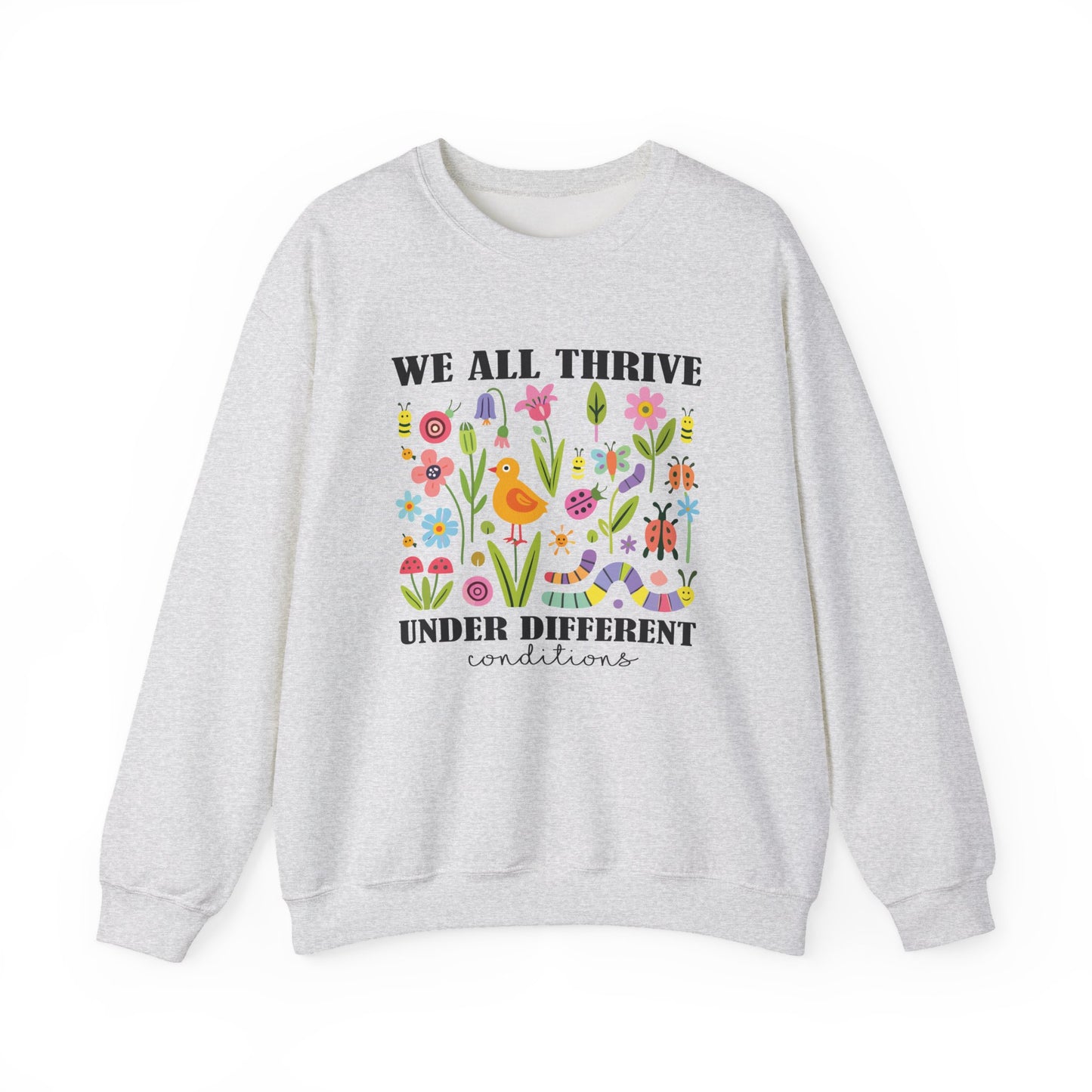 We All Thrive Under Different Conditions Sweatshirt | Autism Awareness & Neurodiversity Inclusion Crewneck