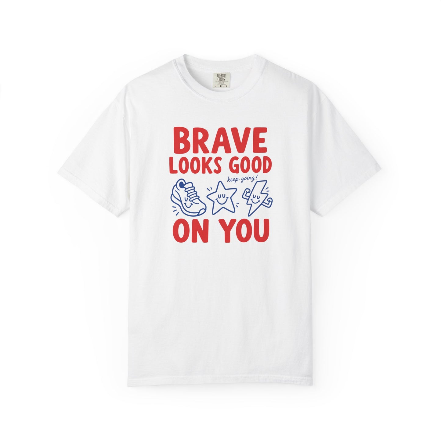 Brave Looks Good on You Comfort Colors® T-Shirt | Encouragement Shirt for Teachers & Clinicians