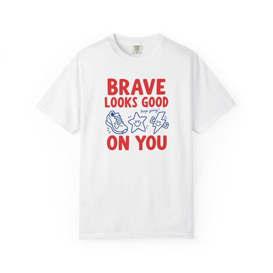 Brave Looks Good on You Comfort Colors® T-Shirt | Encouragement Shirt for Teachers & Clinicians