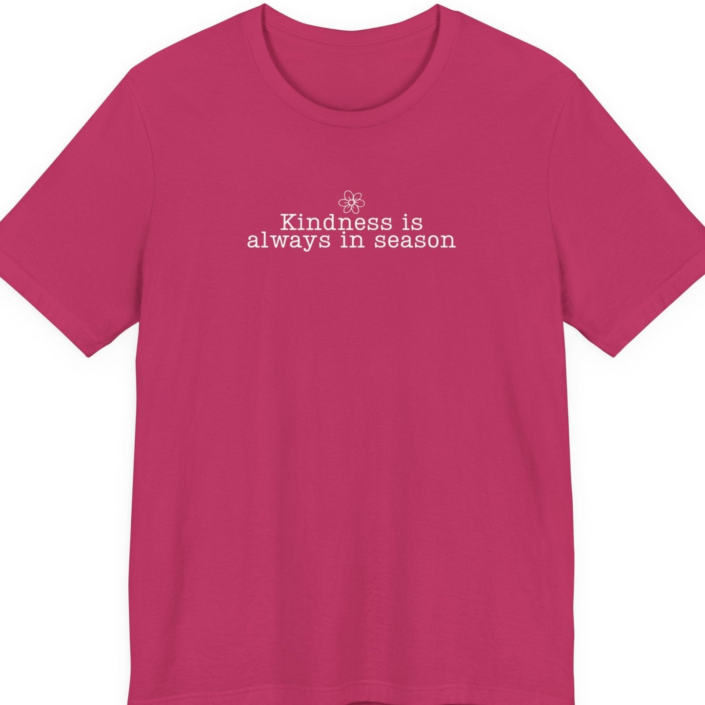 Kindness Is Always in Season Shirt | Inspirational Kindness T-Shirt